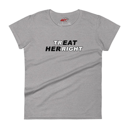 Treat Her Right Women's T-Shirt